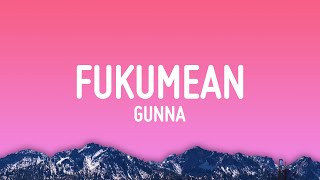 Gunna  fukumean Lyrics [upl. by Wiltz757]