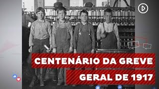 Greve geral de 1917 marca história do movimento operário brasileiro [upl. by Canale]