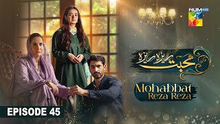 Mohabbat Reza Reza  Episode 45  8th December 2024   Mirza Zain Baig amp Minsa Malik   HUM TV [upl. by Harvey185]