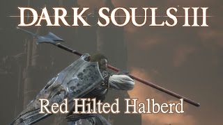 Red Hilted Halberd Moveset Dark Souls 3 [upl. by Steinke]