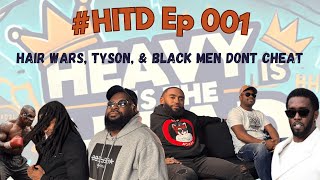 HITH Episode 001 Dreads Tyson amp Black Men dont cheat HD 1080p [upl. by Hildebrandt]