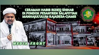 CERAMAH 2024 HABIB RIZIEQ SHIHAB DI PONDOK PESANTREN SALAFIYYAH MANHAJULULUM RAJADESACIAMIS [upl. by Annahahs]