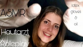 ASMR germandeutsch  Hautarzt Roleplay  face amp scalp treatment with latex gloves amp oil [upl. by Ennayehc]