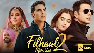 Filhaal  Akshay Kumar  Ammy Virk  B Praak  Jaani Arvindr Khaira New Punjabi Song hindisongs [upl. by Cousins]