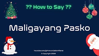 How to Pronounce Maligayang Pasko CORRECTLY in Filipino  How to Say Maligayang Pasko [upl. by Hepzi]