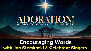 Adoration Glory to God in the Highest  Encouraging Words with Jon Stemkoski 143 [upl. by Arihsaj]