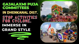 Gajalaxmi Puja Committees In Dhenkanal Dist Stop Activities For Cyclone Immerse In Grand Style [upl. by Eyt]