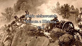 Pół godziny z Historią czyli zbiór ciekawostek historycznych cz2 [upl. by Ynnus104]