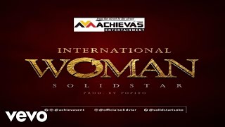 Solidstar  INTERNATIONAL WOMAN [upl. by Auka]