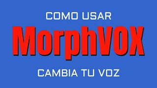 MorphVOX Cambia tu voz [upl. by Sawyere]