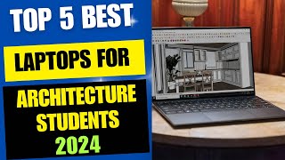 Top 5 Best Laptops For Architecture Students 2024 [upl. by Alsi]