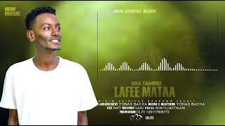 EBA TAMIRU  LAFEE MATAA  FAARFANNAA AFAAN OROMOO HAARAA 2017 [upl. by Xila635]