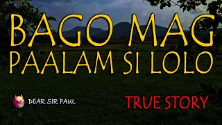 ANONG GINAWA NI LOLO BAGO SIYA MAG PAALAM SAKIN  KWENTONG ASWANG  TRUE STORY [upl. by Neelat645]