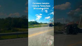 Carretera tampico  victoria Tamaulipas 28 de octubre 2024 [upl. by Wernher]