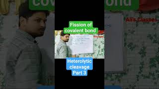 Organic Chemistry Fission of covalent bond  heterolytic cleavage Free radicals  part 3 [upl. by Grishilda]