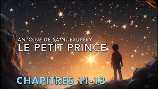 Le Petit Prince  Chapitres 11 12 13  The Little Prince in French  Read aloud  French Audiobook [upl. by Nirre]