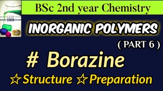 BSc 2nd yearInorganic PolymersPart 6 Borazine Structure  Preparation  Inorganic benzene [upl. by Jadda664]