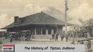 The History of Tipton  Tipton County  Indiana [upl. by Aderfla]