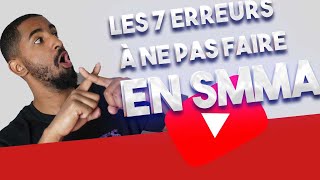 les 7 ERREURS à ne pas faire EN SMMA 2020 [upl. by Haliled371]