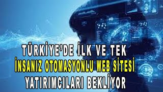 Türkiye’de İlk İnsanız Otomasyonlu Web Sitesi [upl. by Martreb887]