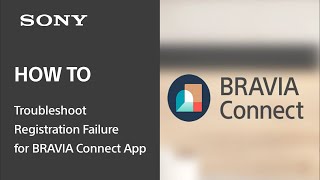 Troubleshooting Registration Failure for BRAVIA Connect App [upl. by Cindelyn846]