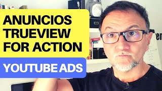 Tutorial anuncios de Youtube Trueview for Action [upl. by Fatimah475]