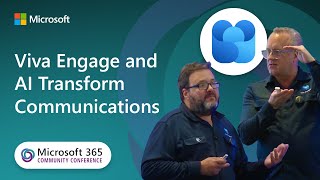 Viva Engage and AI Transform Communications  Microsoft 365 Community Conference [upl. by Chara]