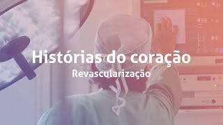 Histórias do coração – Revascularização [upl. by Ailat]