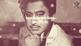 Sambhala Hai Maine kishore kumar ai voice  kishorekumar ai viralvideo ytviral song hindi [upl. by Cerveny594]