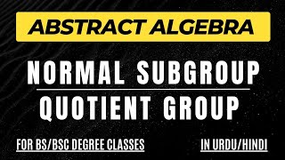 Normal Subgroup and Quotient Group with Examples  Abstract Algebra Course [upl. by Annirtak]