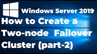 35 How to Create a Failover Cluster in Windows Server 2019 [upl. by Fakieh498]