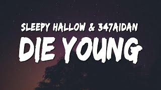 Sleepy Hallow  Die Young Lyrics ft 347aidan [upl. by Chaffinch839]