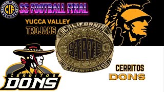 CIF SS FOOTBALL FINAL CERRITOS DONS VS YUCCA VALLEY TROJANS [upl. by Grider97]