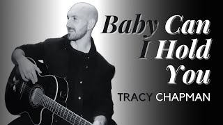 Baby Can I Hold You  Tracy Chapman Boyzone Acoustic Cover [upl. by Jozef]