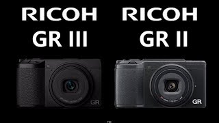 RICOH GR III vs RICOH GR II [upl. by Muhcon]