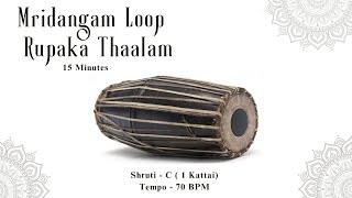 Mridangam Loop Rupaka Thaalam  Carnatic Music Practice Backing Track  C Shruti  1 Kattai  70 BPM [upl. by Ytinirt]