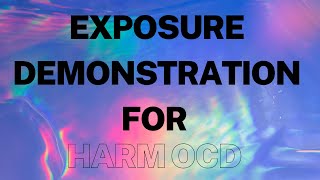 Exposure Demonstration for Harm OCD [upl. by Allenrac]