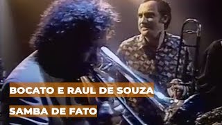 BOCATO E RAUL DE SOUZA  SAMBA DE FATO Programa Ensaio  Pixinguinha [upl. by Nhoj]