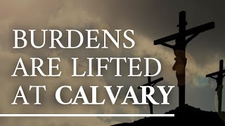 quotBurdens Lifted at Calvaryquot by Kris Emerson [upl. by Norrag7]