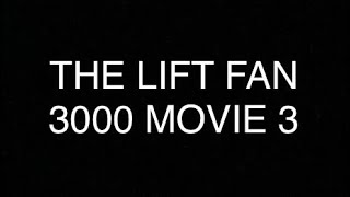 THE LIFT FAN 3000 MOVIE 3 HD [upl. by Krystal]