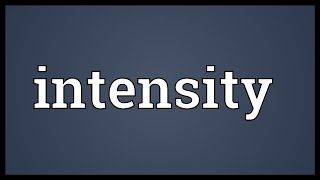 Intensity Meaning [upl. by Neih]