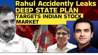 Rahul Accidently Leaks DEEP STATE PLAN TARGETS INDIAN STOCK MARKET  Ep 1494  Sumeet Jain [upl. by Verbenia321]