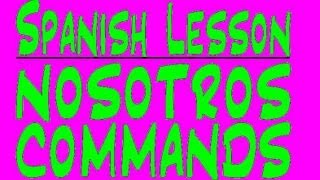 Spanish Lesson  Nosotros Commands [upl. by Kostival]