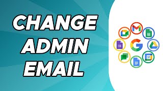 How to Change Google Workspace Admin Email [upl. by Erdua792]