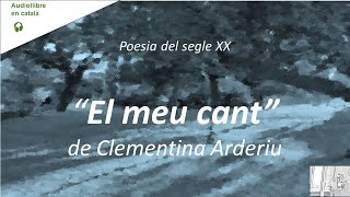 EL MEU CANT de Clementina ARDERIU  Poesia catalana  Audiollibre veu humana [upl. by Linzy161]