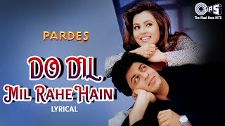 Do Dil Mil Rahe Hain  Lyrical  Kumar Sanu  Shah Rukh Khan  Pardes 90s Love  tipsofficial [upl. by Yewed]