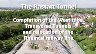 Tunnel Rastatt Completion of the West tube Transverse Tunnels and relocation of the Rheintalbahn [upl. by Dubois]