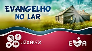 EVANGELHO no LAR 🪔 Elizabete Lacerda e Alex  LizampAlex ✨ TBT [upl. by Jehoash]