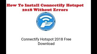 How To Install Connectify Hotspot 2018 Without Errors [upl. by Winfred689]