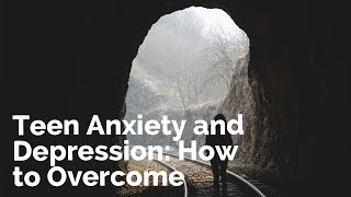 Teen Anxiety and Depression How to Overcome [upl. by Anaizit970]